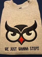 We Just Wanna Step!! Sweatshirt