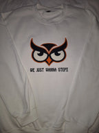 We Just Wanna Step!! Sweatshirt