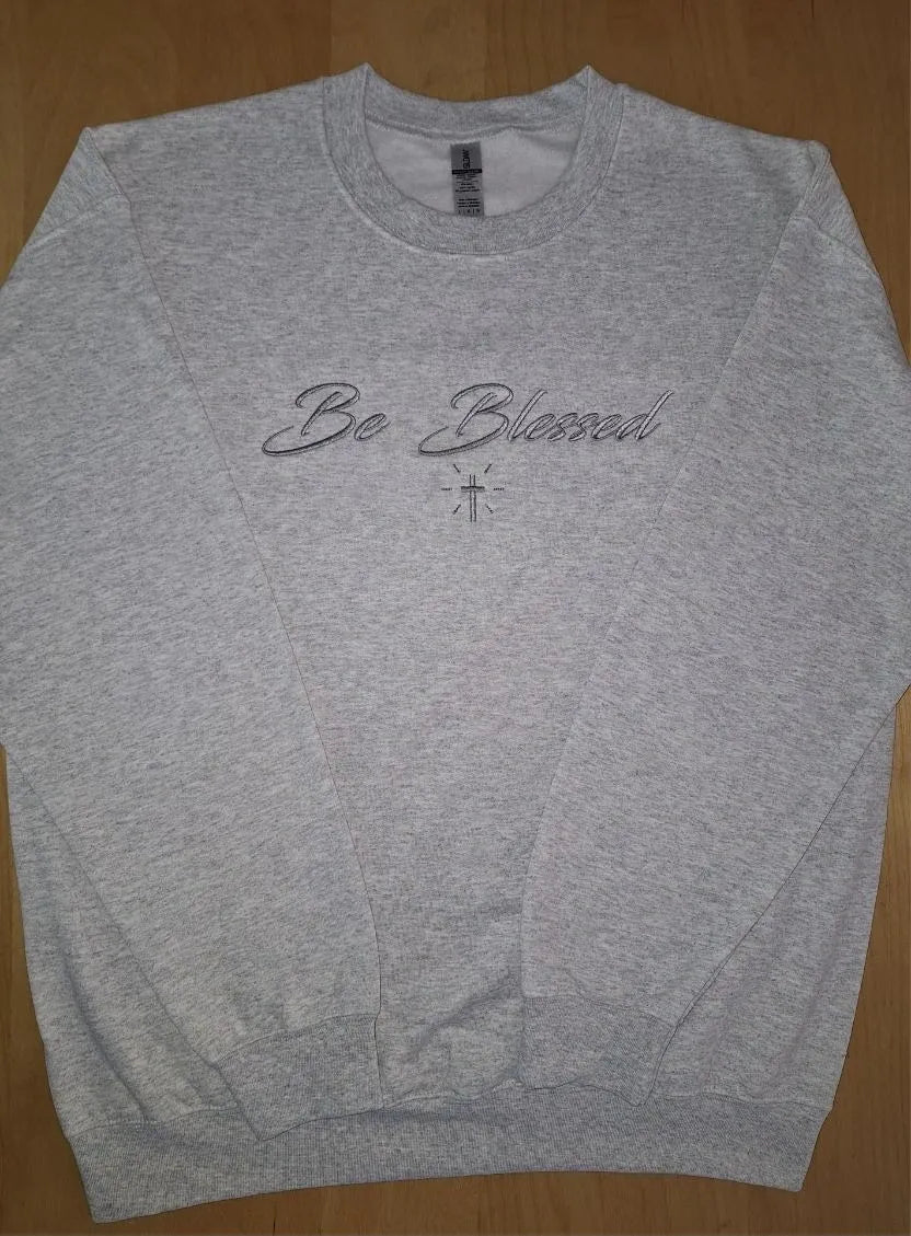 Be Blessed Sweatshirts