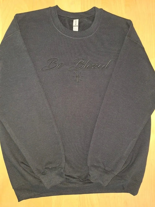 Be Blessed Sweatshirts