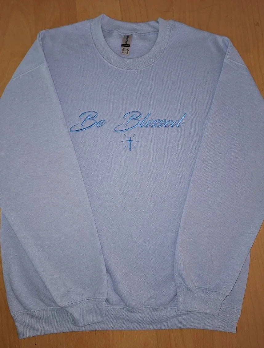 Be Blessed Sweatshirts